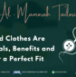 Tailored Clothes Are Essentials, Benefits and Tips for a Perfect Fit