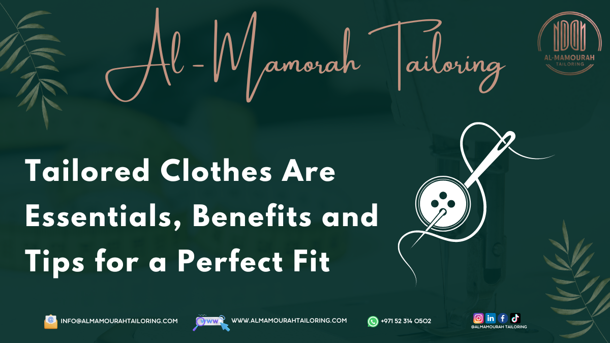 Tailored Clothes Are Essentials, Benefits and Tips for a Perfect Fit