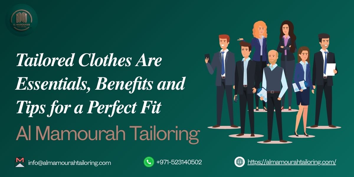 Tailored Clothes Are Essentials, Benefits and Tips for a Perfect Fit