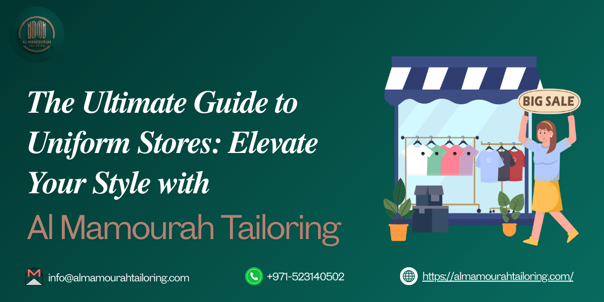 The Ultimate Guide to Uniform Stores: Elevate Your Style with Al Mamourah Tailoring